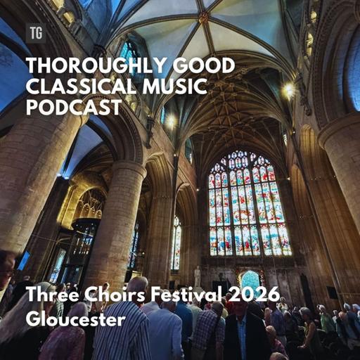 237: Three Choirs 2026 in Gloucester with composer Grace Evangeline-Mason