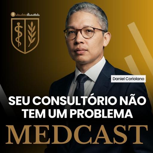 299 NÃO há UM problema nos seu CONSULTÓRIO PARTICULAR #MEDCAST