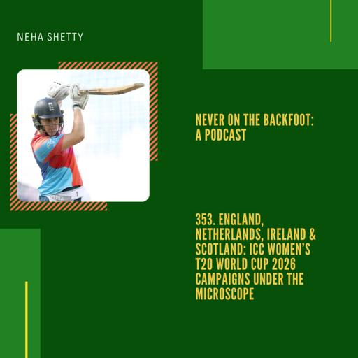 353. England, Netherlands, Ireland & Scotland: ICC Women’s T20 World Cup 2026 Campaigns Under The Microscope