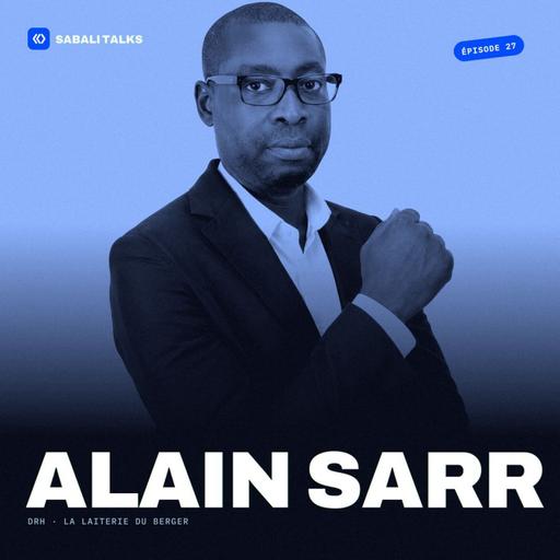 Épisode #27 – Alain SARR : « La dignité ne vient pas du titre, mais de la cohérence »
