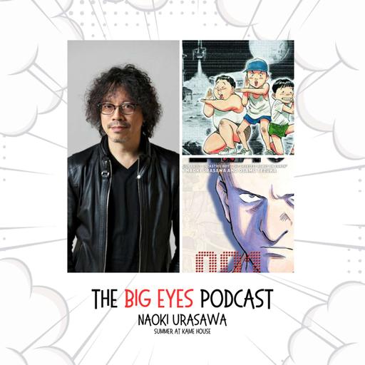 The Big Eyes Podcast - Naoki Urasawa (Monster, Pluto, 20th Century Boys, Billy Bat)