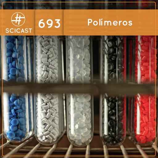 Polímeros: química, geopolítica e impactos ambientais (SciCast #693)
