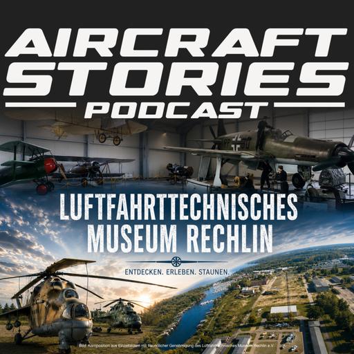 #129 - Luftfahrttechnisches Museum Rechlin – Deutschlands Wiege der Flugerprobung