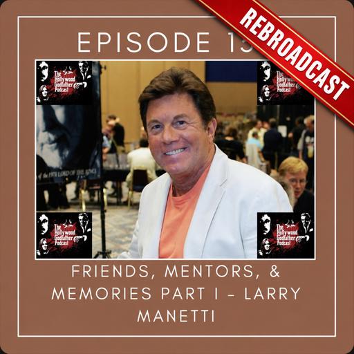 Friends, Mentors, & Memories Part I - Larry Manetti (Rebroadcast)