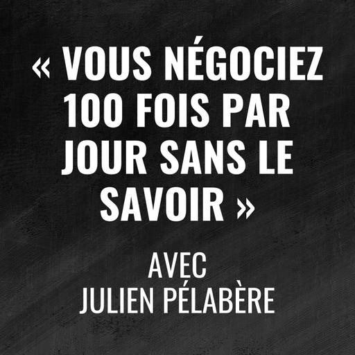 Ni oui, ni non : ce qu'on cherche vraiment quand on négocie - avec Julien Pélabère - 498
