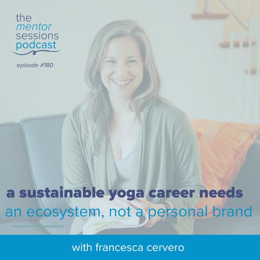 180: A Sustainable Yoga Career Needs An Ecosystem, Not A Personal Brand