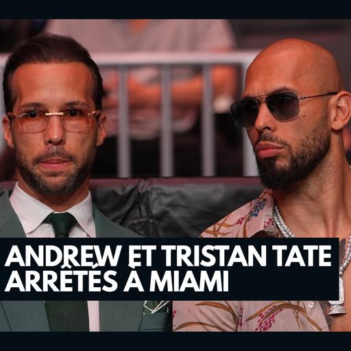 🎙️Andrew et Tristan Tate arrêtés à Miami