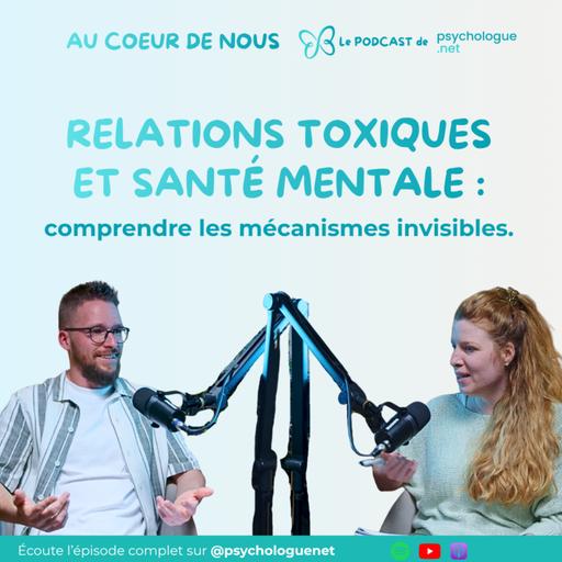 Relations toxiques et santé mentale : comprendre les mécanismes invisibles #293