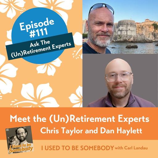 Chris Taylor & Dan Haylett: 3rd Annual Meet the (Un)Retirement Experts