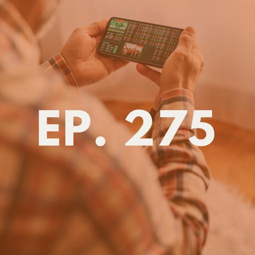 Ep. 275: All bets are off: How sports gambling has conquered the world