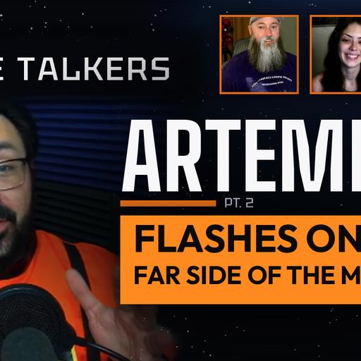 Artemis Origin, Moon Flashes, and Artemis III! Space Talkers Artemis 2 RECAP PT2