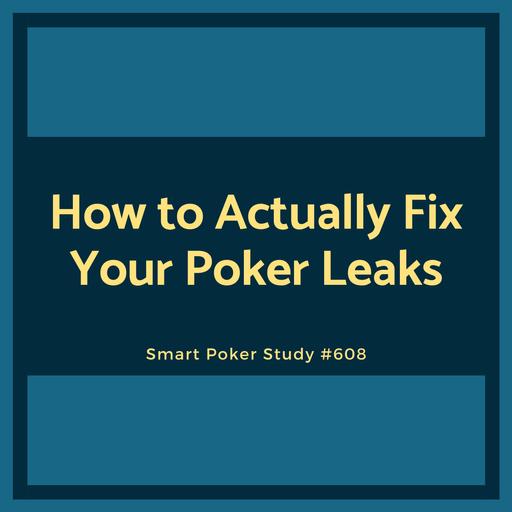 How to Actually Fix Your Poker Leaks (Stop Just Knowing Them) #608