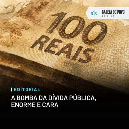 Editorial: A bomba da dívida pública, enorme e cara