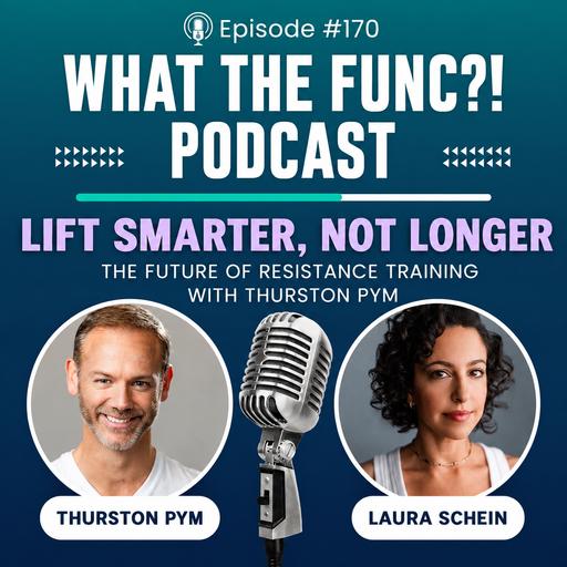 EPISODE 170: LIFT SMARTER, NOT LONGER - THE FUTURE OF RESISTANCE TRAINING WITH THURSTON PYM