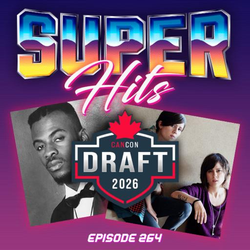Episode 264: Super Hits CanCon Songs Draft Part Two