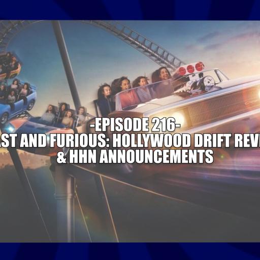 EPISODE 216 - FAST AND FURIOUS: HOLLYWOOD DRIFT REVIEW & HHN ANNOUNCEMENTS