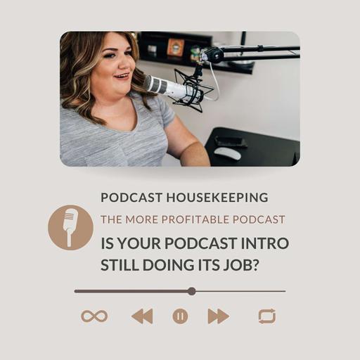 Podcast Housekeeping: Is Your Podcast Introduction Still Doing Its Job?