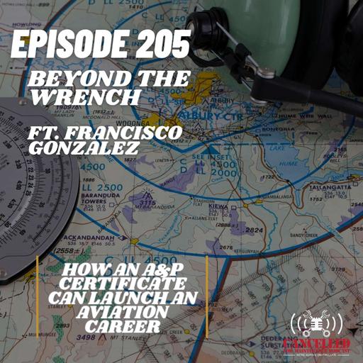 Beyond the Wrench | How an A&P certificate can launch an aviation career ft. Francisco Gonzalez