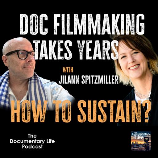 Episode 143 | How Do I Sustain My Documentary? | With Jilann Spitzmiller