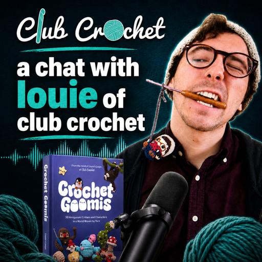 A Chat with Louie: How He Built Club Crochet, Turned a High School Hobby Into a Crochet Business & Created Crochet Goomis and Battle Goomis