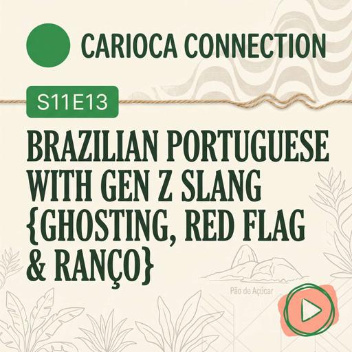 Brazilian Portuguese with Gen Z Slang {Ghosting, Red Flag & Ranço}