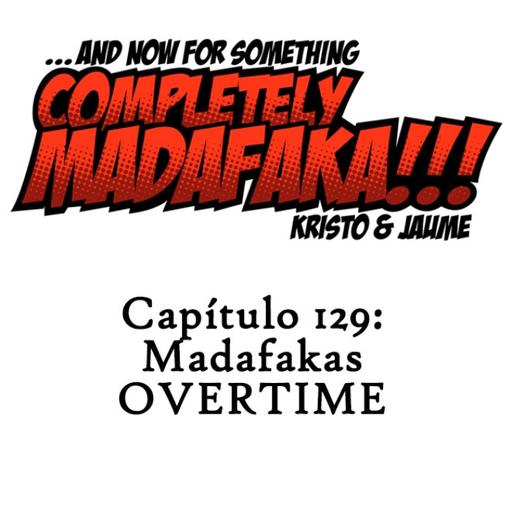 Capítulo 129: Madafakas OVERTIME