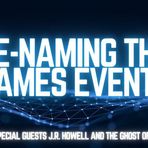 Renaming the 2026 Games Events w/ J.R. Howell