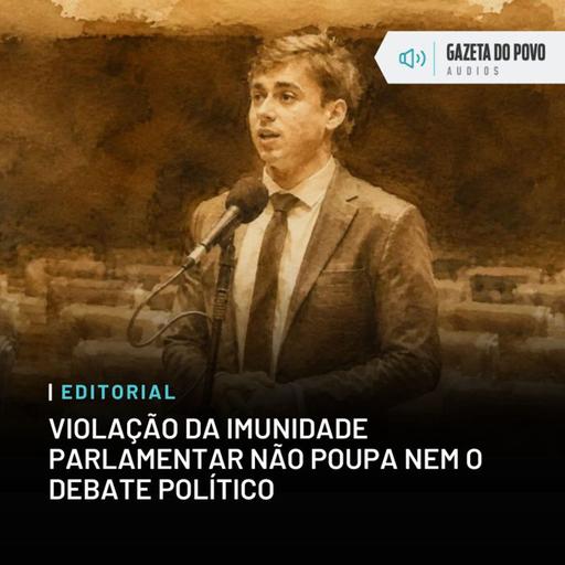 Editorial: Violação da imunidade parlamentar não poupa nem o debate político