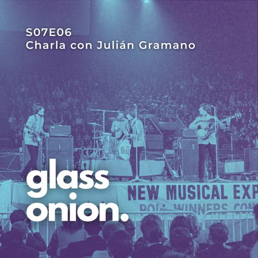 S07 E06 - Charla con Julián Gramano.