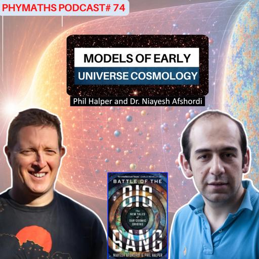 Phymaths podcast # 74 || Phil Halper and Dr. Niayesh Afshordi