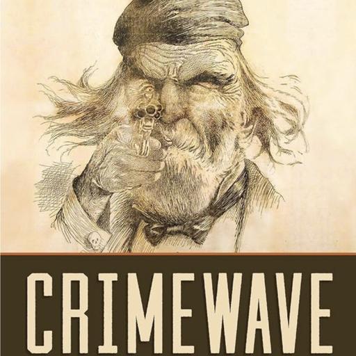 Crimewave - Murder and Mayhem In The Far West 1850 - 1900