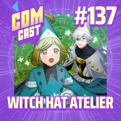 #137 Witch Hat Atelier e o poder na mão de famílias seculares (de novo)