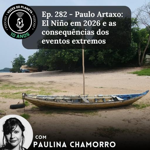 Ep. 282 - Paulo Artaxo: El Niño em 2026 e as consequências dos eventos extremos