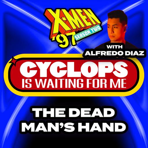 "The Dead Man's Hand" Season 2 Ep. 8 w/ Alfredo Diaz - An X-Men '97 Recap Podcast