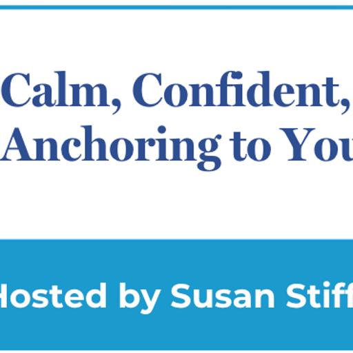 4:1 Calm, Confident, Clear: Anchoring to Your Wise Self