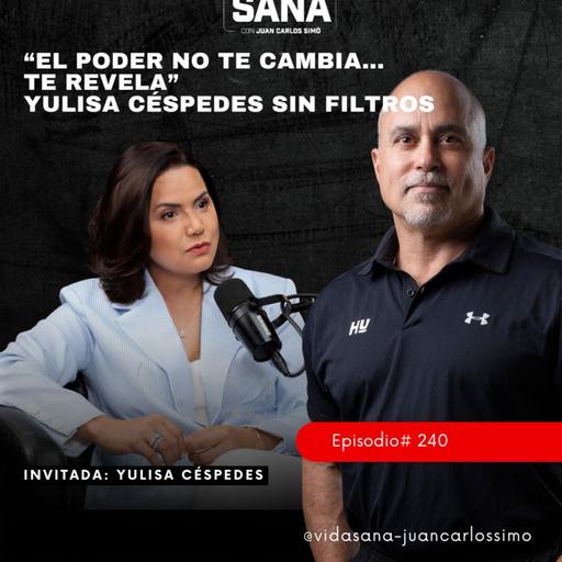 “El poder no te cambia… te revela” - Ep. 240 - Vida Sana con Juan Carlos Simó