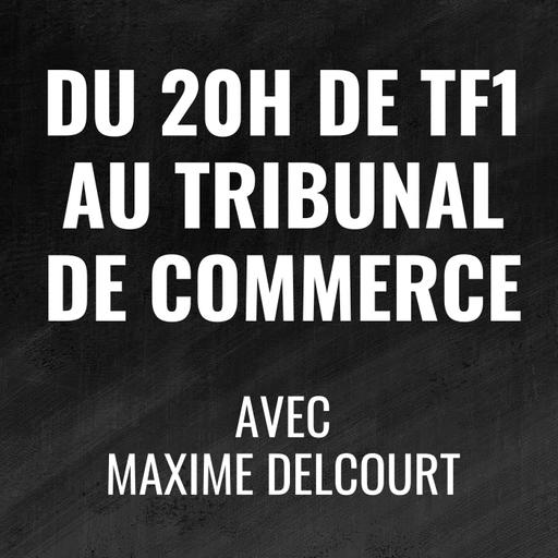 La descente aux enfers d'un entrepreneur - avec Maxime Delcourt (1/2)