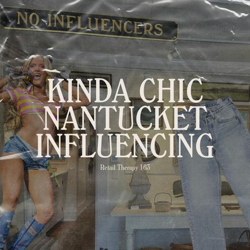 Retail Therapy 163: Kinda Chic Nantucket Influencing