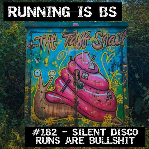 #182 - Silent Disco Runs are Bullshit