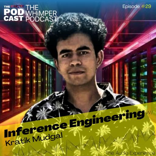 Inference Engineering with Kratik Mudgal