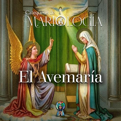1. El Avemaría (Catequesis de Mariología)