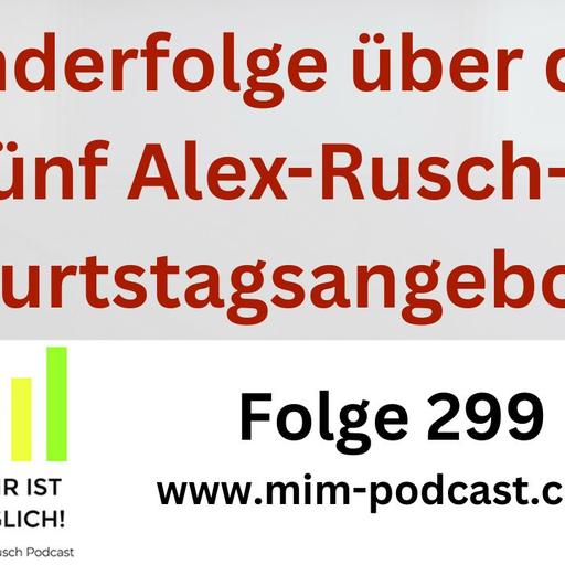 Die fünf Geburtstagsangebote von Alex Rusch – Sonderfolge (299)