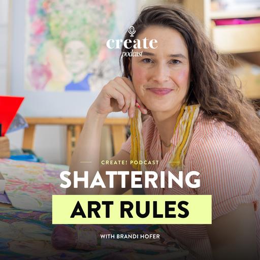 Embracing Play, Shattering Art Rules, and Finding Creative Joy with Brandi Hofer