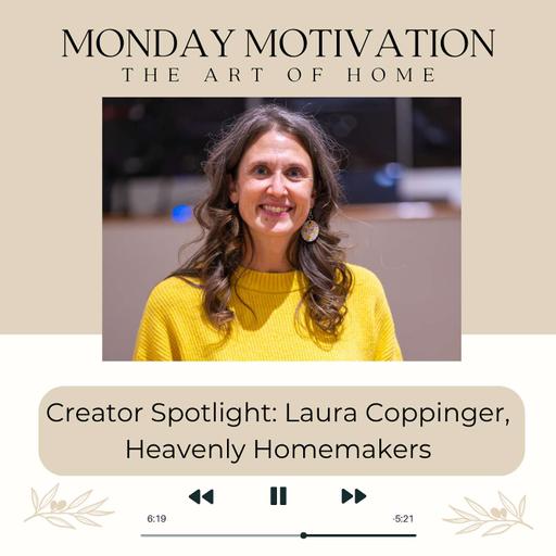 Monday Motivation #66, Creator Spotlight | Laura Coppinger, Heavenly Homemakers