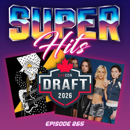 Episode 265: Super Hits CanCon Songs Draft Part Three
