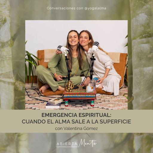 Emergencia espiritual: cuando el alma sale a la superficie. Con: Valentina Gómez Ospina.