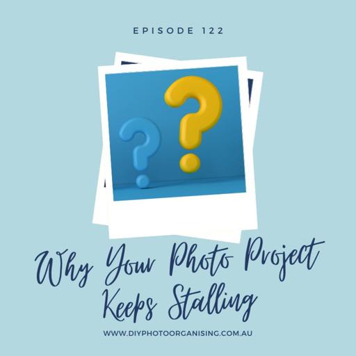 122 | Why Your Photo Project Keeps Stalling