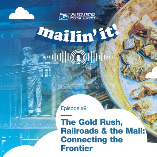 The Gold Rush, Railroads & the Mail: Connecting the Frontier