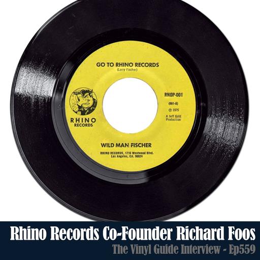 Ep559: Rhino Records Co-Founder Richard Foos