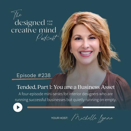 Ep 238: Tended, Part 1: You Are a Business Asset